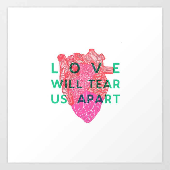 Love will tear us apart Art Print