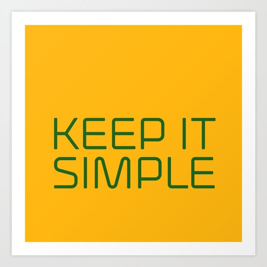 KEEP IT SIMPLE Art Print