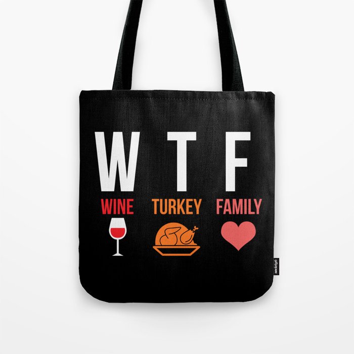 WTF Wine Turkey Family Funny Thanksgiving Tote Bag