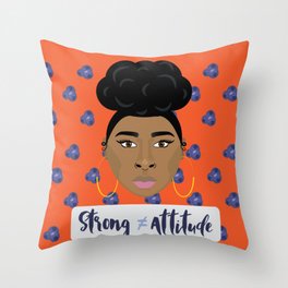 Strong doesn't equal attitude Throw Pillow