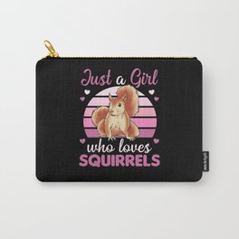 Just A Girl who loves Squirrels Sweet Squirrel Carry-All Pouch