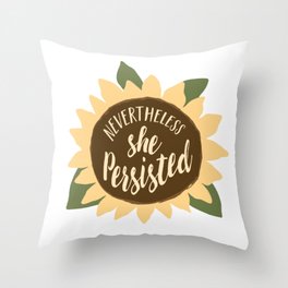 nevertheless she persisted sunflower Throw Pillow