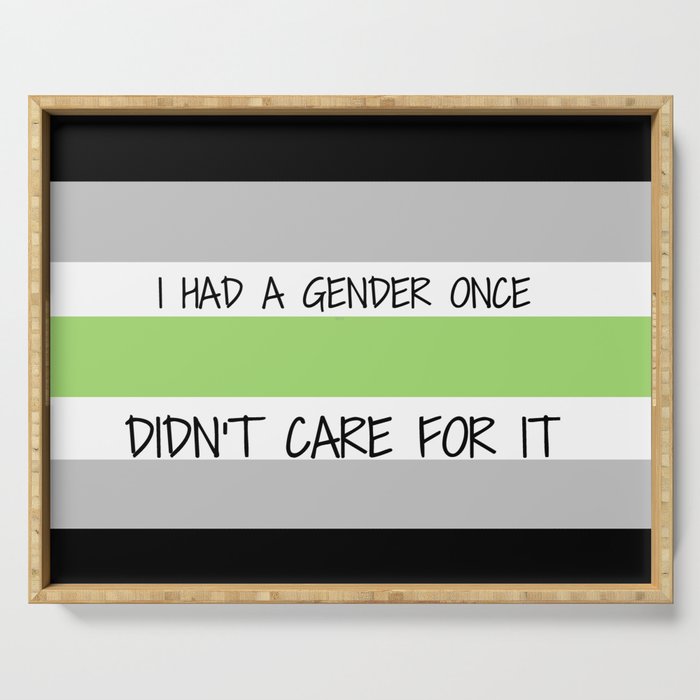 I Had A Gender Once. Didn't Care for It Serving Tray