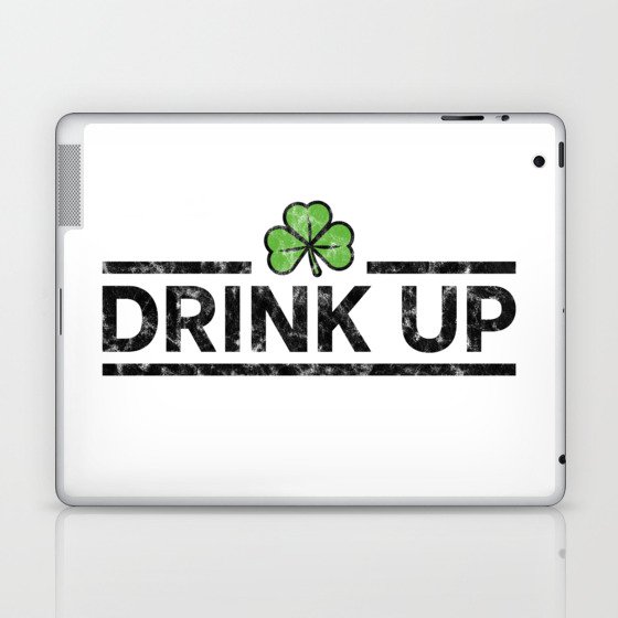 DRINK UP - Irish Designs, Qoutes, Sayings - Simple Writing With a Clover Laptop & iPad Skin