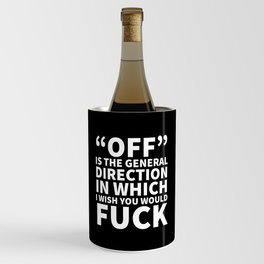 Off is the General Direction in Which I Wish You Would Fuck (Black) Wine Chiller