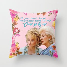 Steel Magnolias Truvy and Clairee Nothing Nice to Say Sit By Me Throw Pillow | Shelby, Chick, Southern, Graphicdesign, Steelmagnolias, Lsu, Annelle, Gossip, Ouiser, Truvy 