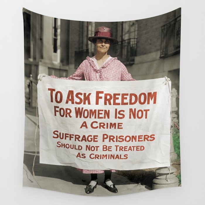 To Ask Freedom For Women Is Not A Crime - Suffrage Protest 1917 - Colorized Wall Tapestry
