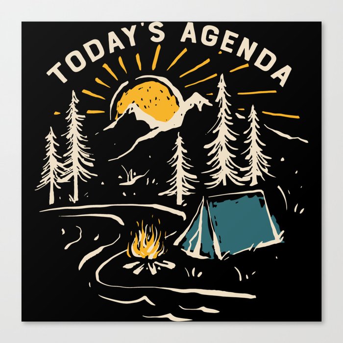 Today's Agenda Camping Canvas Print