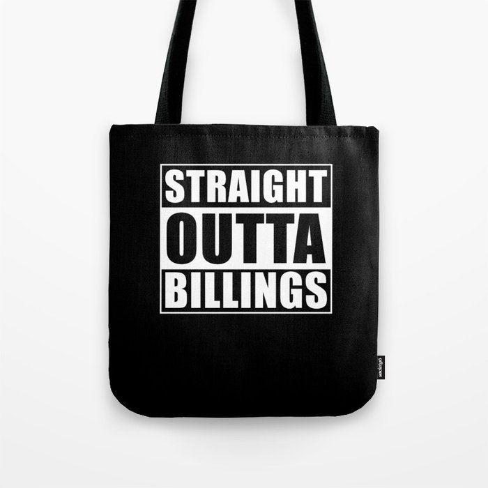 Straight Outta Billings Tote Bag