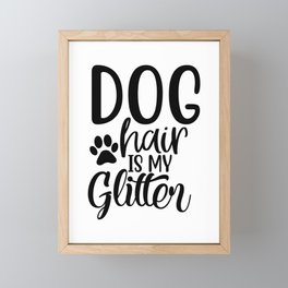 Dog Hair Is My Glitter Funny Pet Lover Quote Framed Mini Art Print