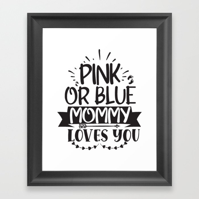 Pink Or Blue Mommy Loves You Framed Art Print