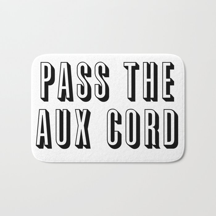 Pass The Aux Cord Bath Mat