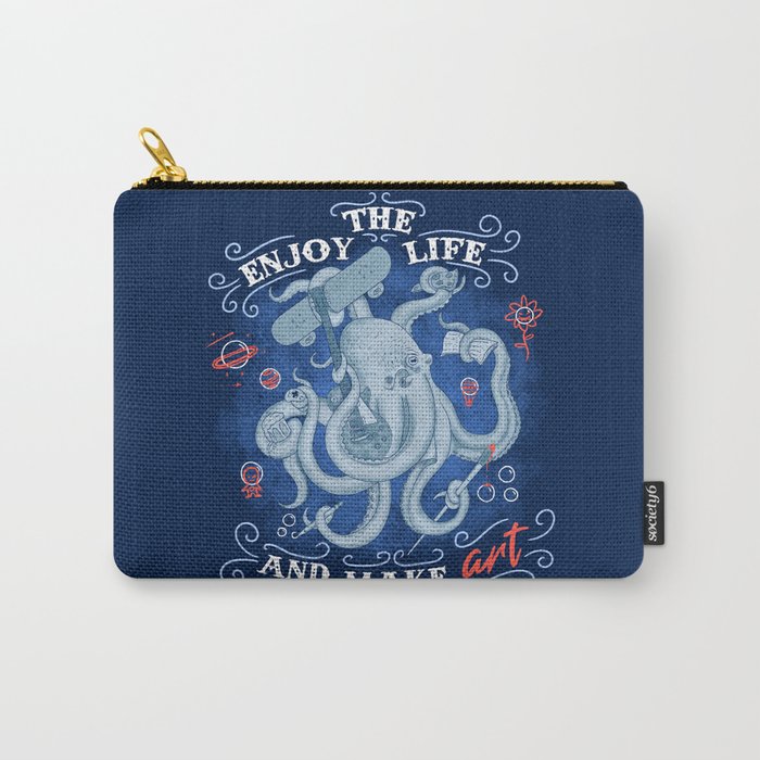 Enjoy the life and make art Carry-All Pouch