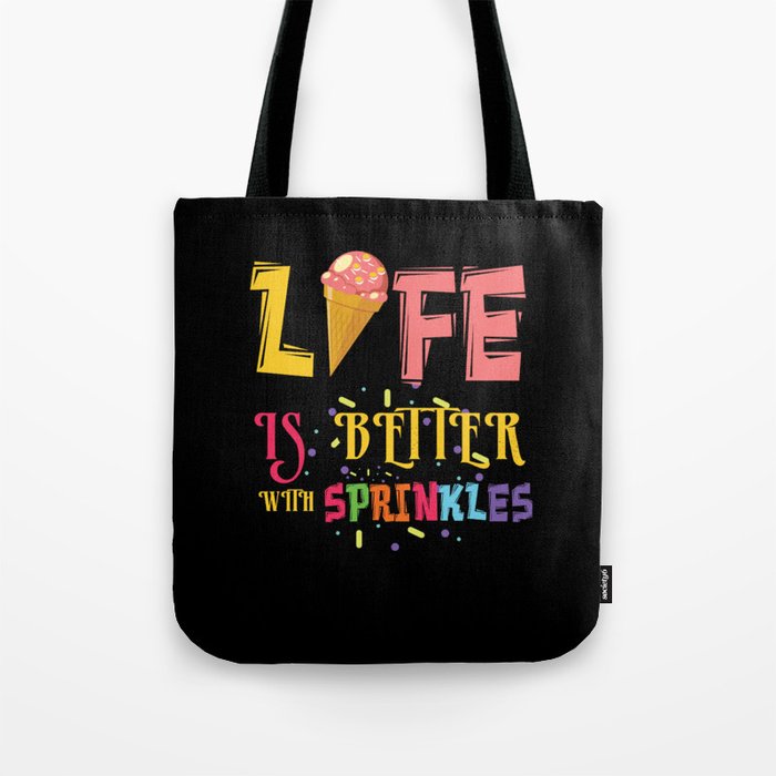 Life Better With Sprinkles Dessert Ice Cream Scoop Tote Bag