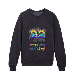 [ Thumbnail: 22nd Birthday - Fun Rainbow Spectrum Gradient Pattern Text, Bursting Fireworks Inspired Background Kids Crewneck ]