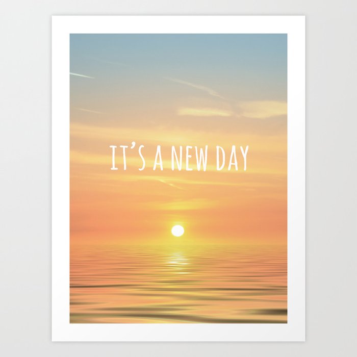 It's A New Day (Typography) Art Print by ALLY COXON | Society6