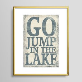 Go Jump In The Lake Framed Art Print