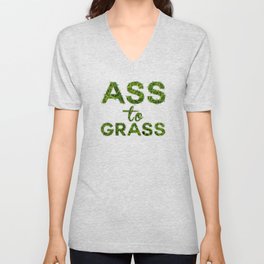 Ass to Grass V Neck T Shirt