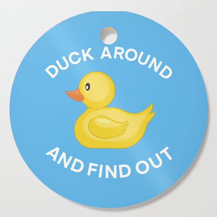 Duck Around And Find Out On Blue Cutting Board