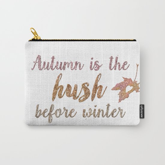 Autum is the hush before winter- Glitter Typography on white background Carry-All Pouch
