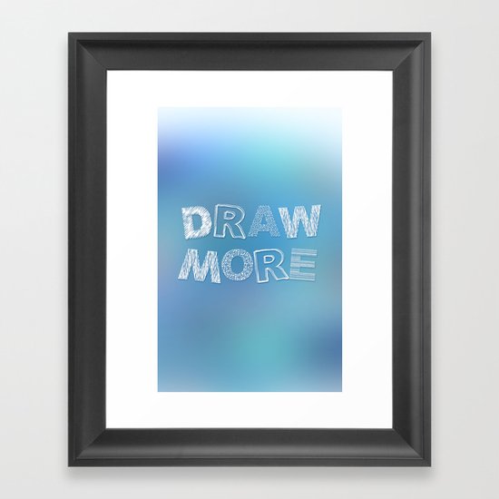 Draw more! Framed Art Print