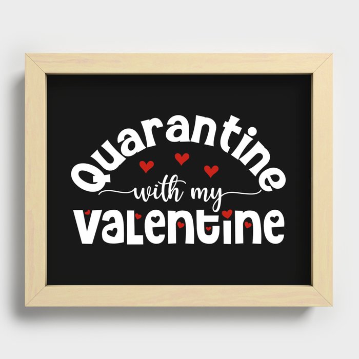 Quarantine With My Valentine Recessed Framed Print