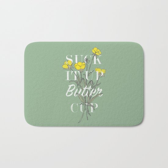 Suck it Up Buttercup Bath Mat