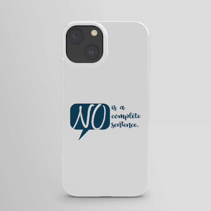 No is a Complete Sentence iPhone Case