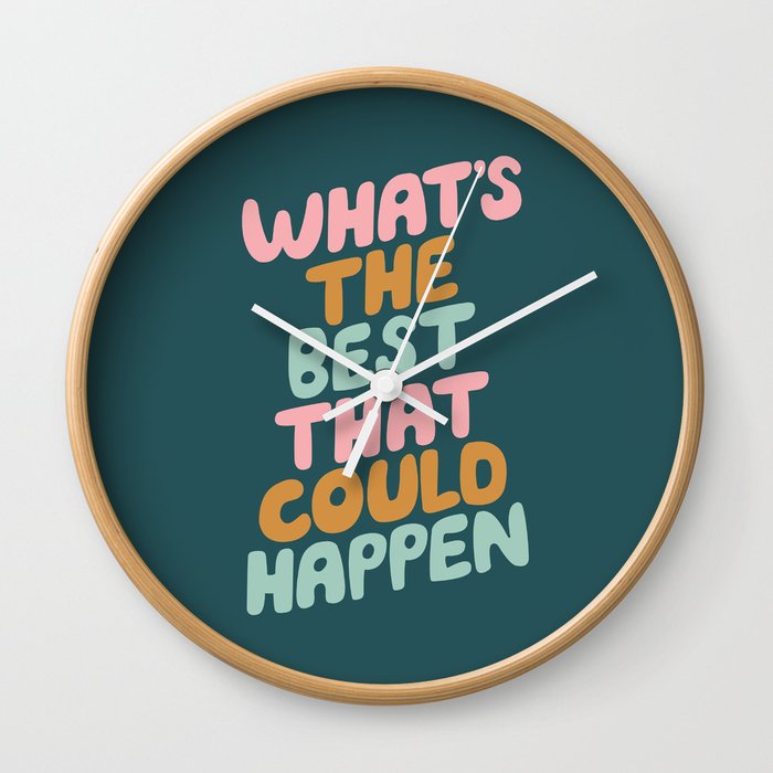 Whats the Best that Could Happen Wall Clock