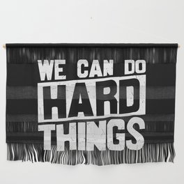 We Can Do Hard Things Wall Hanging