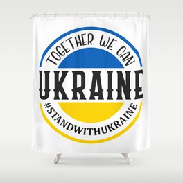 Together We Can Ukraine Shower Curtain