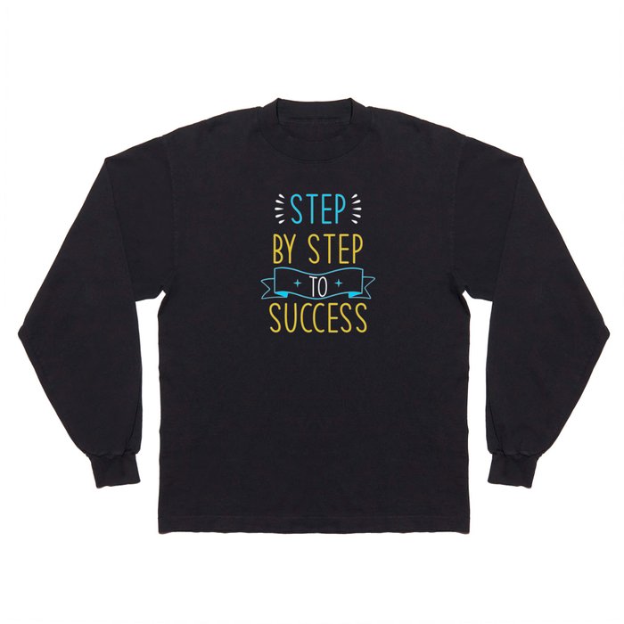 Step by Step to Success Long Sleeve T Shirt