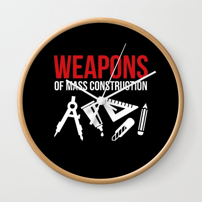 Weapons of mass construction Wall Clock