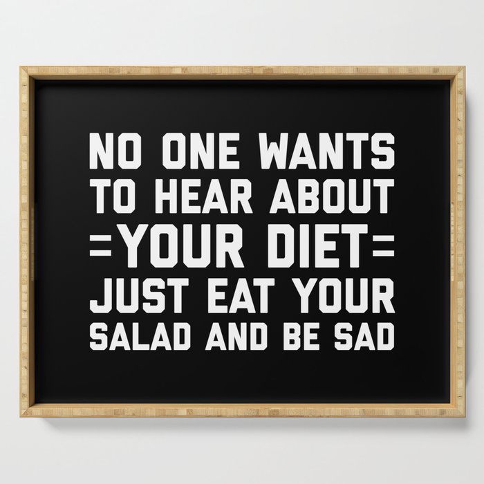 Nobody Cares About Your Diet Funny Sarcastic Quote Serving Tray