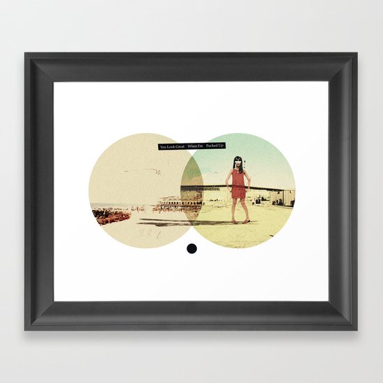 You Look Great When I'm (...) Fucked Up | Collage Framed Art Print