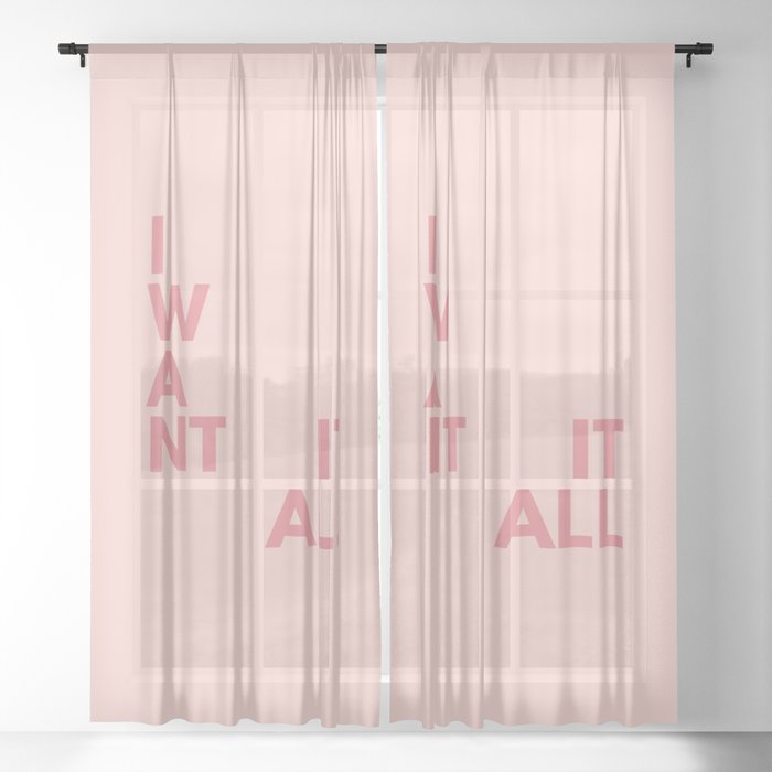 I want it all, Inspirational, Motivational, Empowerment, Pink Sheer Curtain