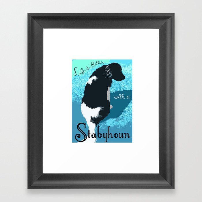 Life is Better With a Stabyhoun Framed Art Print