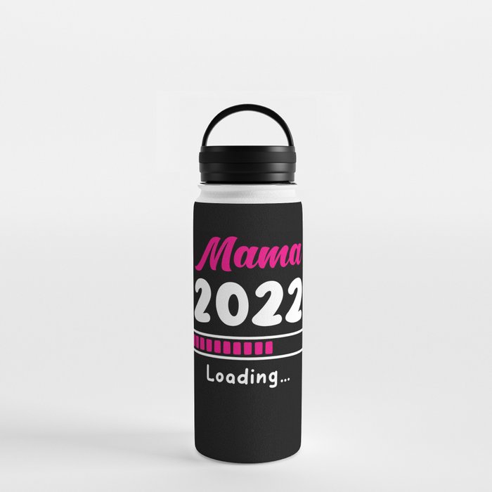 Mama 2022 Loading Water Bottle