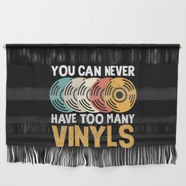 You Can Never Have Too Many Vinyls Wall Hanging