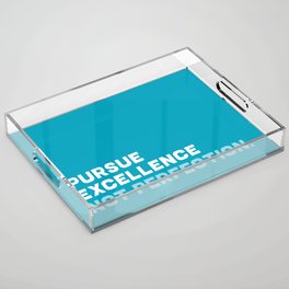 Pursue Excellence Not Perfection, blue Acrylic Tray