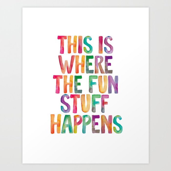 Bevæger sig grinende Barmhjertige This is Where The Fun Stuff Happens Art Print by The Motivated Type |  Society6