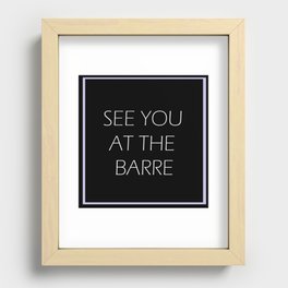 see you at the barre Recessed Framed Print
