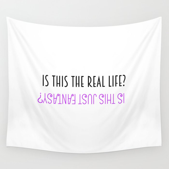 Is this the real life? Is this just fantasy? Wall Tapestry