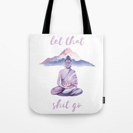Let That Shit Go Tote Bag