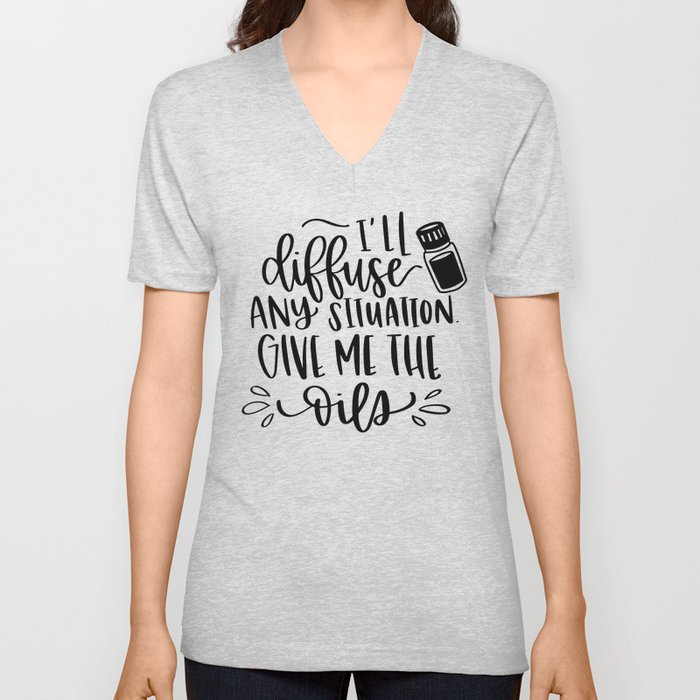 I'll diffuse any situation. Give me the oils. V Neck T Shirt