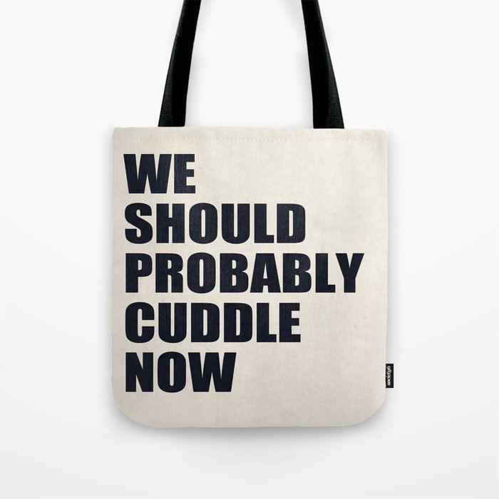 We should probably cuddle now Tote Bag