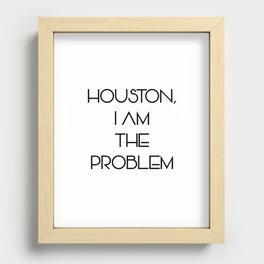 Houston, i am the problem Recessed Framed Print