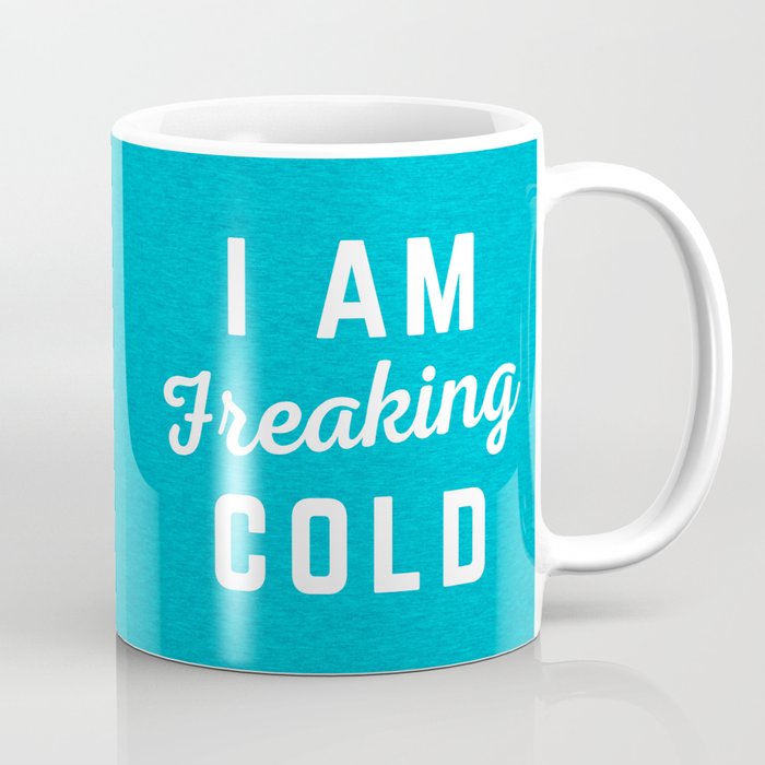 Freaking Cold Funny Quote Coffee Mug
