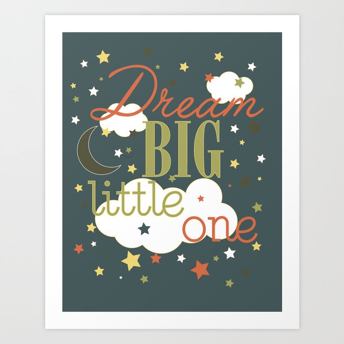 Dream Big Little One In Green Inspirational Wall Decor For Boys Dream Big Little One In Green Inspirational Wall Decor For Boys Art Print By Hollypopdesigns Society6