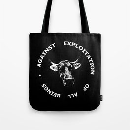 Against exploitation of  all beings. Tote Bag